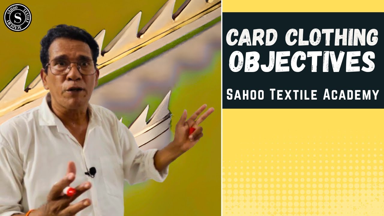 Card Clothing Objectives || Importance of Wire Points, Maint. & Sampling || Sahoo Textile Academy 