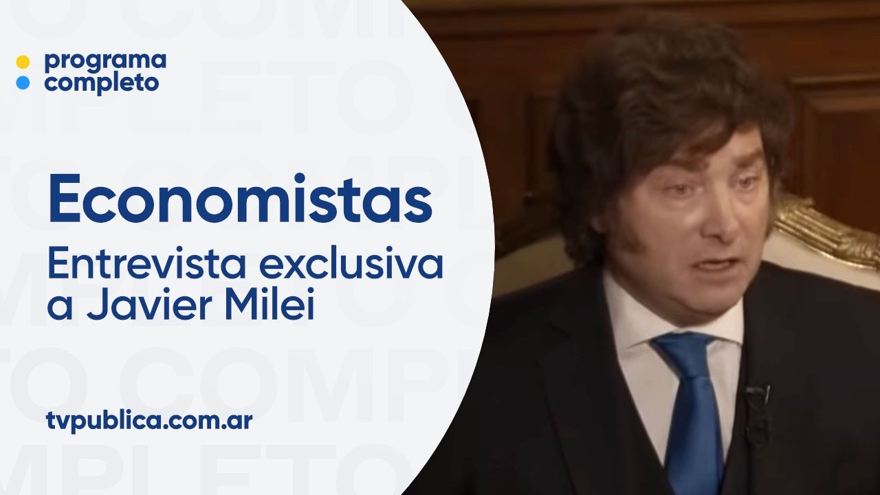 Entrevista al Presidente de la Naci&oacute;n Javier Milei - Economistas