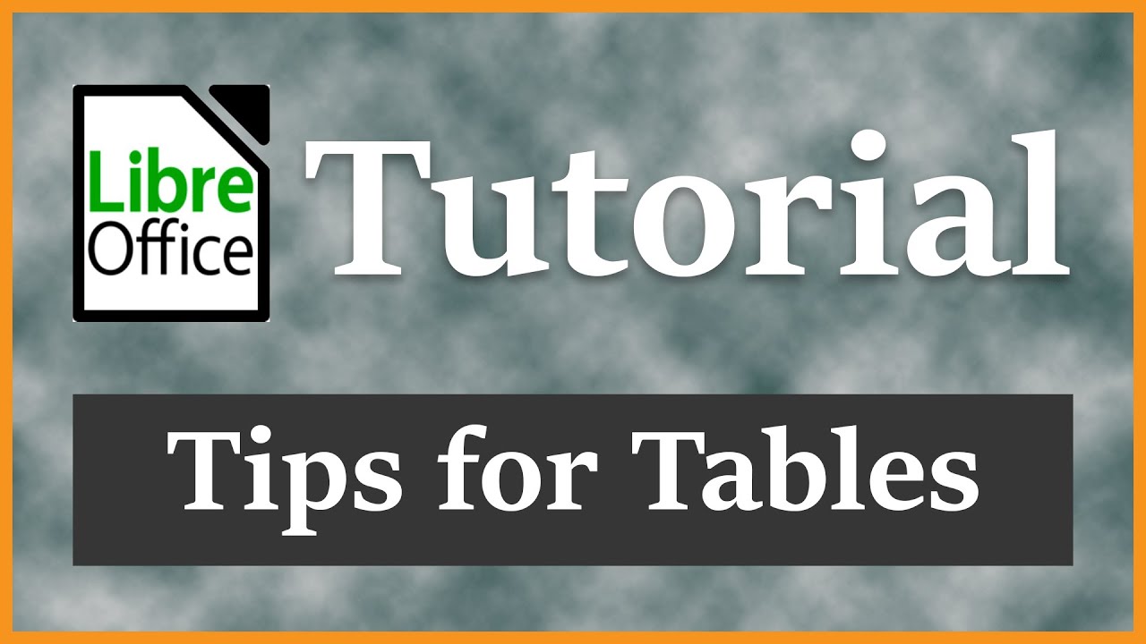 Complete How-to Tips for Tables Guide  | LibreOffice Writer Tutorial