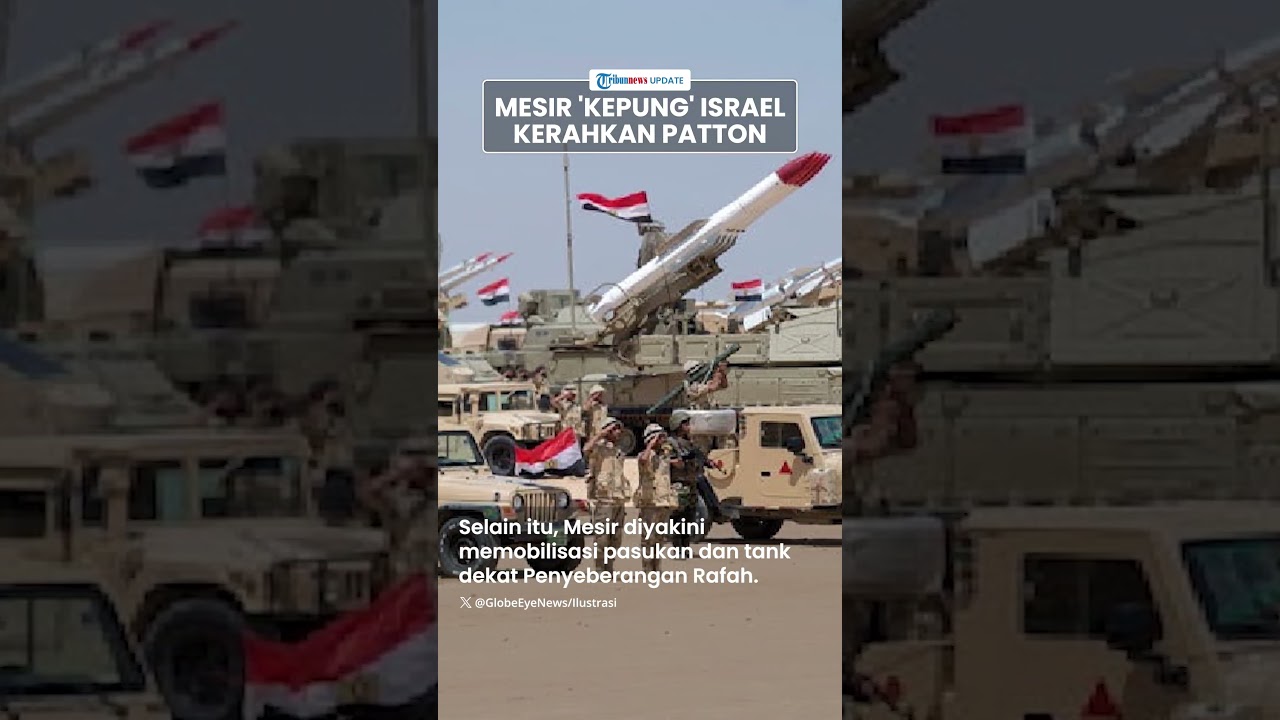 Mesir 'Kepung' Perbatasan Israel, Tumpuk Kekuatan Militer & Kerahkan Tank Patton-Abrams di Sinai