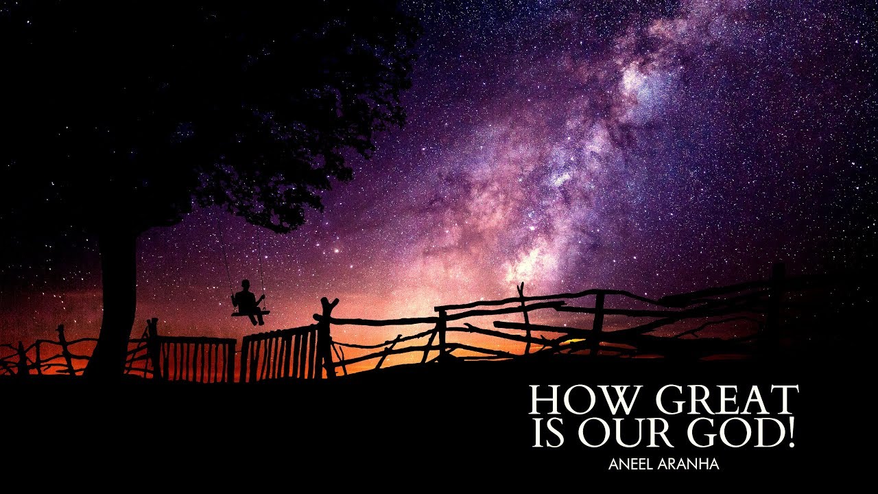 How Great is Our God | Aneel Aranha