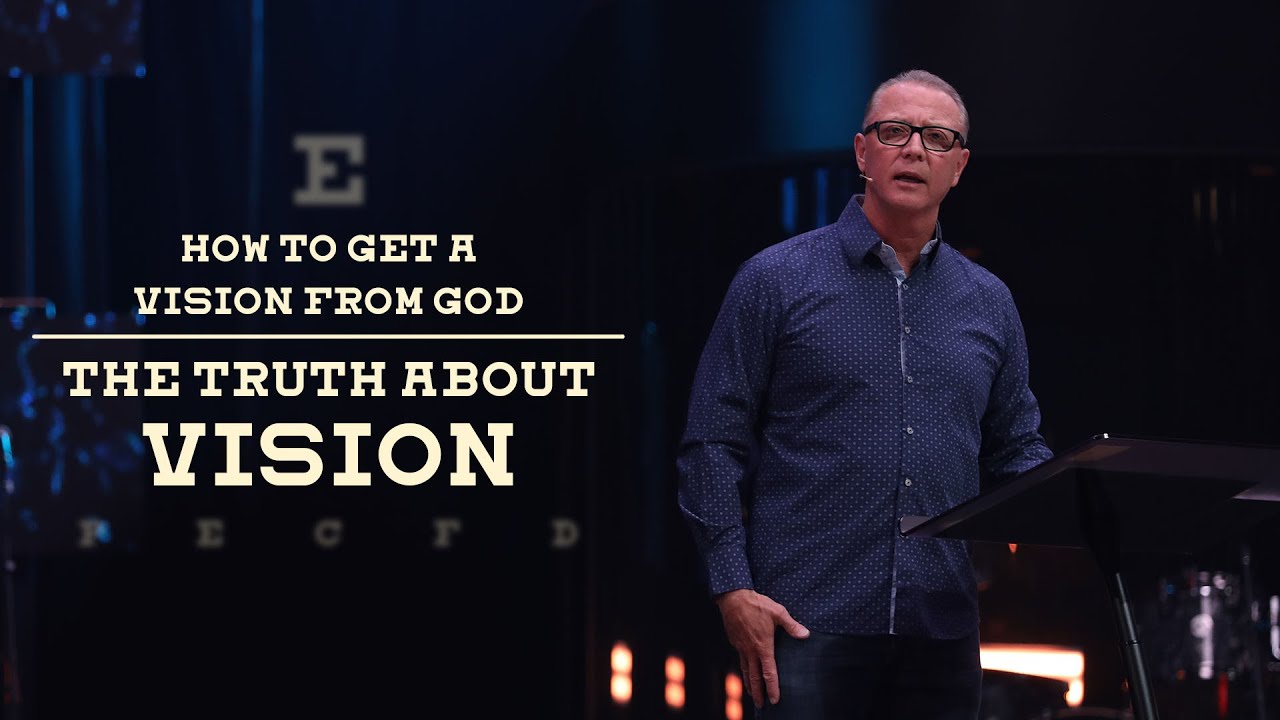 How to Get a Vision From God - The Truth About Vision | Pastor Steve Smothermon