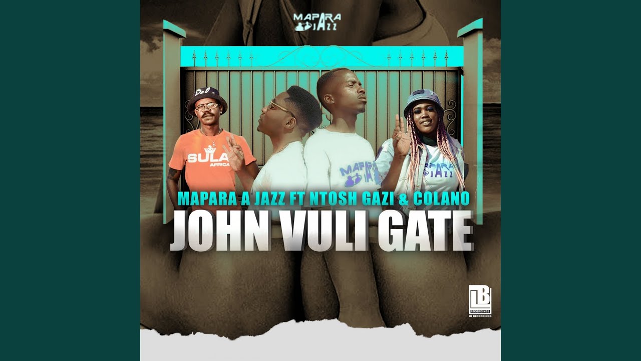John Vuli Gate (feat. Ntosh Gazi & Colano)