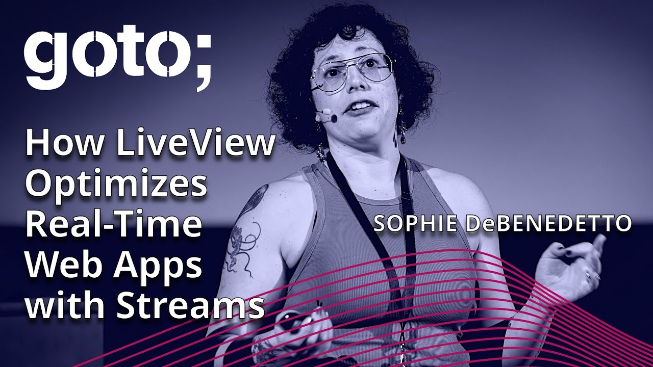 How Phoenix LiveView Optimizes Real-Time Web Apps with Streams • Sophie DeBenedetto • GOTO 2023