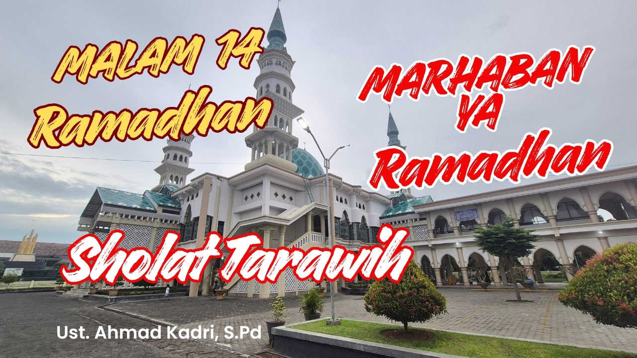 Malam 14 Ramadhan, Sholat Isya dan Tarawih bersama Imam : Ust. Ahmad Kadri, S Pd