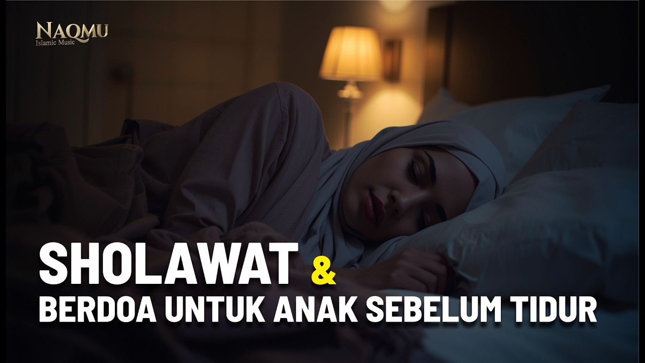 Sholawat & Berdo'a untuk Anak Sebelum Tidur Malam | Lantunan Tenang Penenang Hati