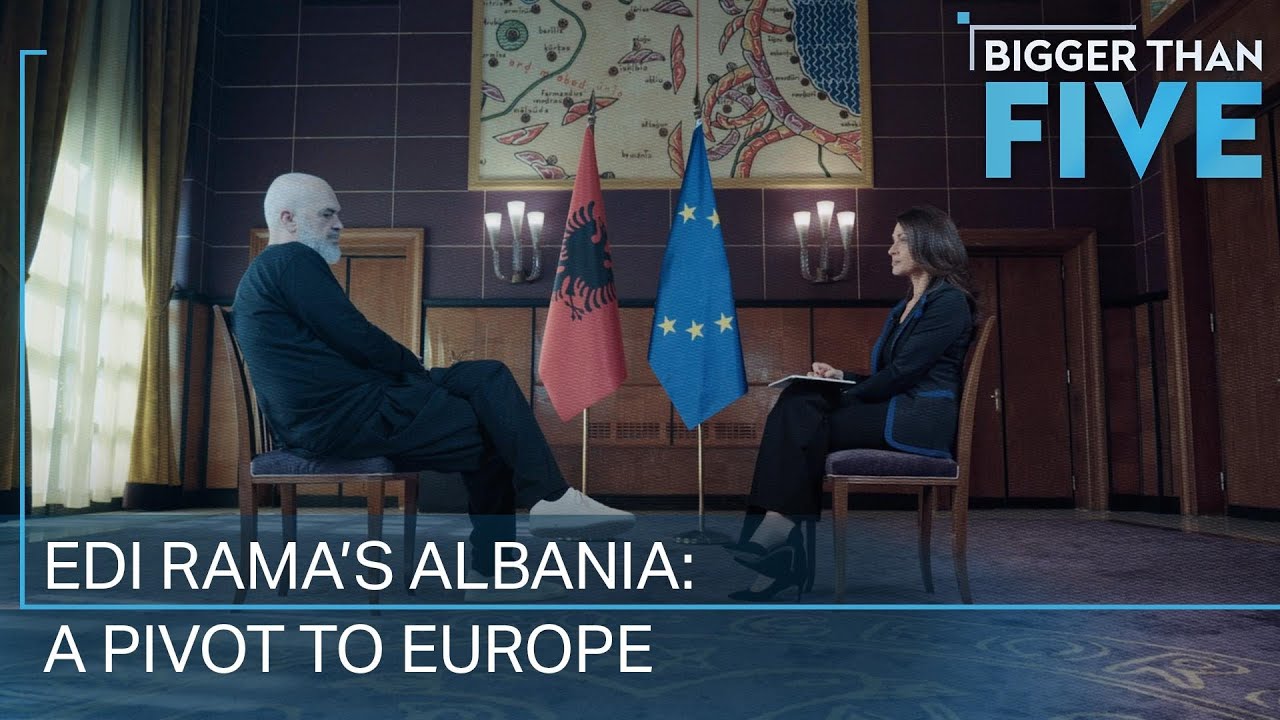 Edi Rama’s Albania: A Pivot to Europe | Bigger Than Five