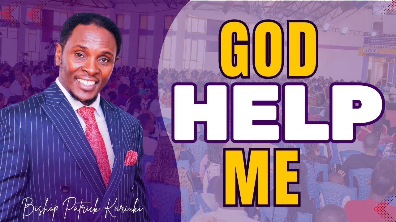 GOD HELP ME || BISHOP PATRICK KARIUKI || HOSANNA SUNDAY || 25.1.26