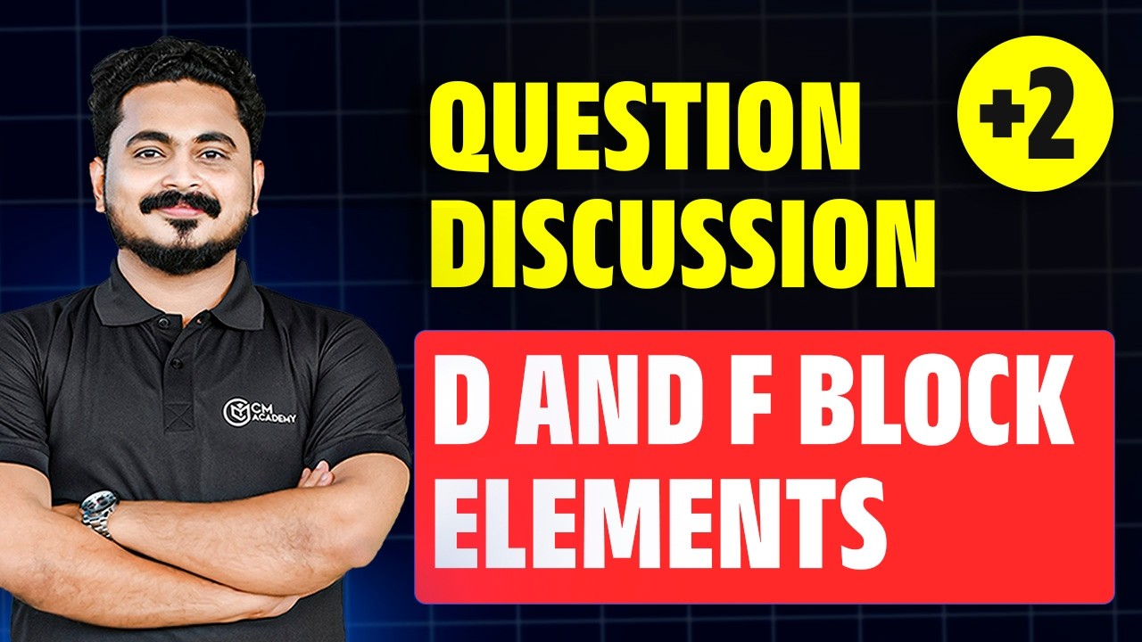 D AND F BLOCK ELEMENTS | CHEMISTRY | QUESTION DISCUSSION | CM ACADEMY