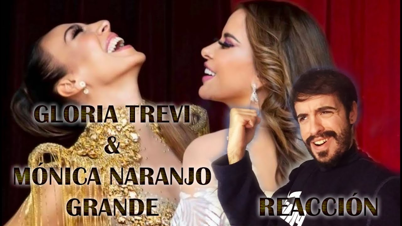GLORIA TREVI & MÓNICA NARANJO - GRANDE | REACCIÓN/REACTION