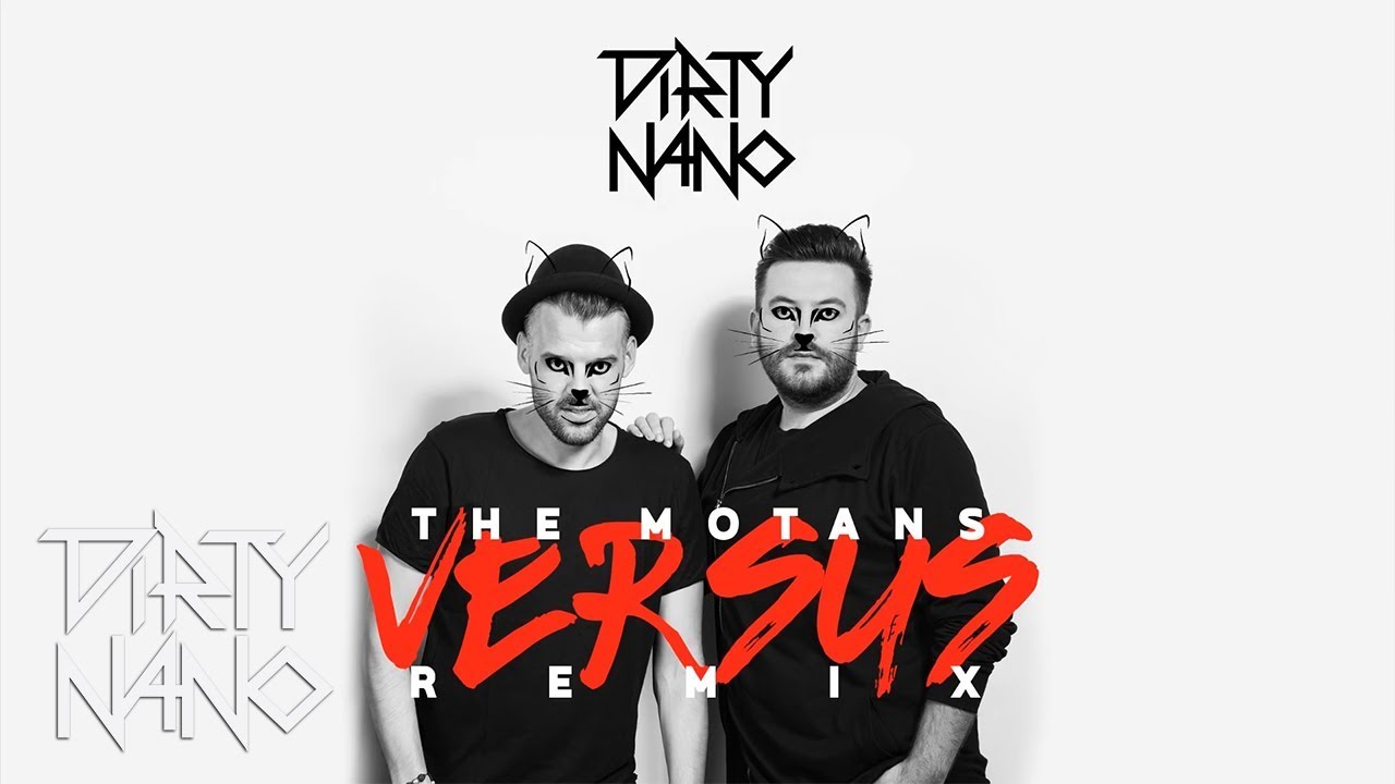 The Motans - Versus | Dirty Nano Remix