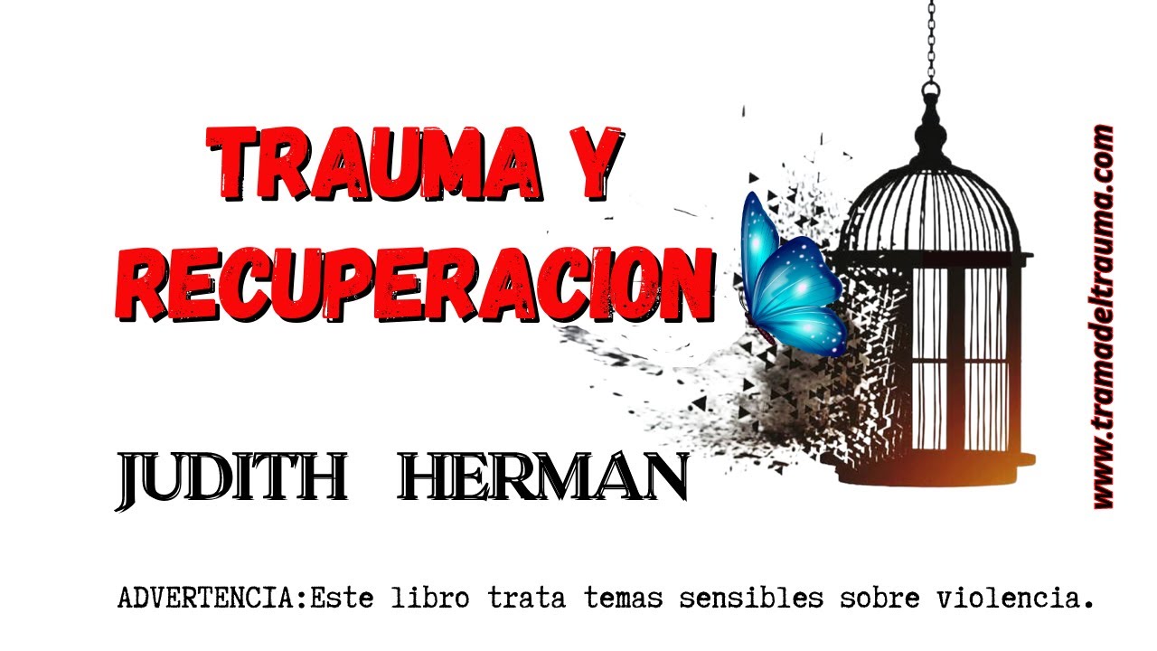 Trauma y Recuperación: Cómo Superar Las Consecuencias de la Violencia  de Judith Herman.#trauma