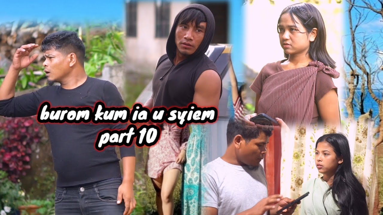 Burom kum ia u syiem/ part 10/ khasi short film