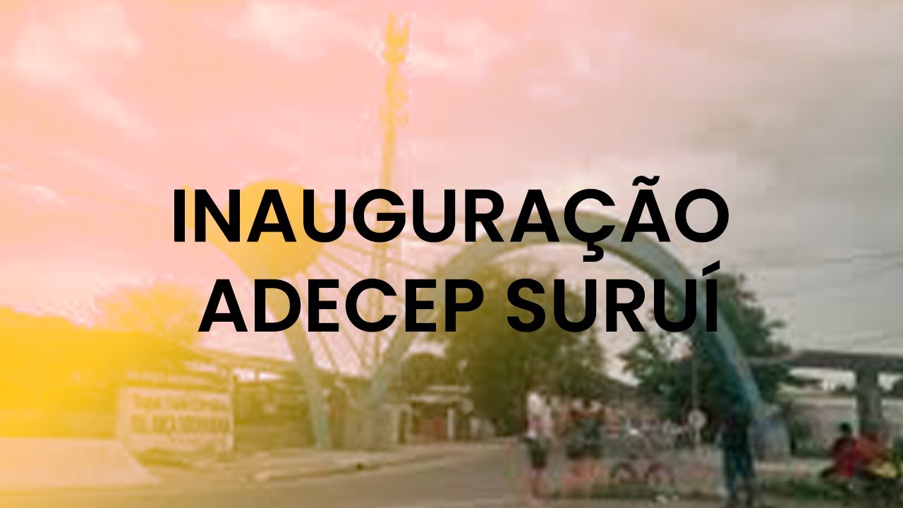 INAUGURAÇÃO ADECEP SURUÍ