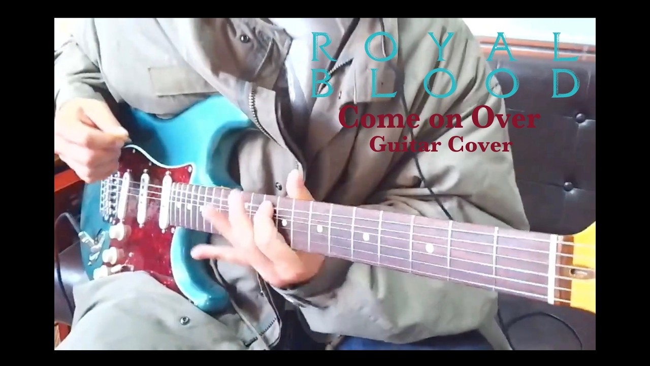 Come on Over - ROYAL BLOOD (Guitar Cover)