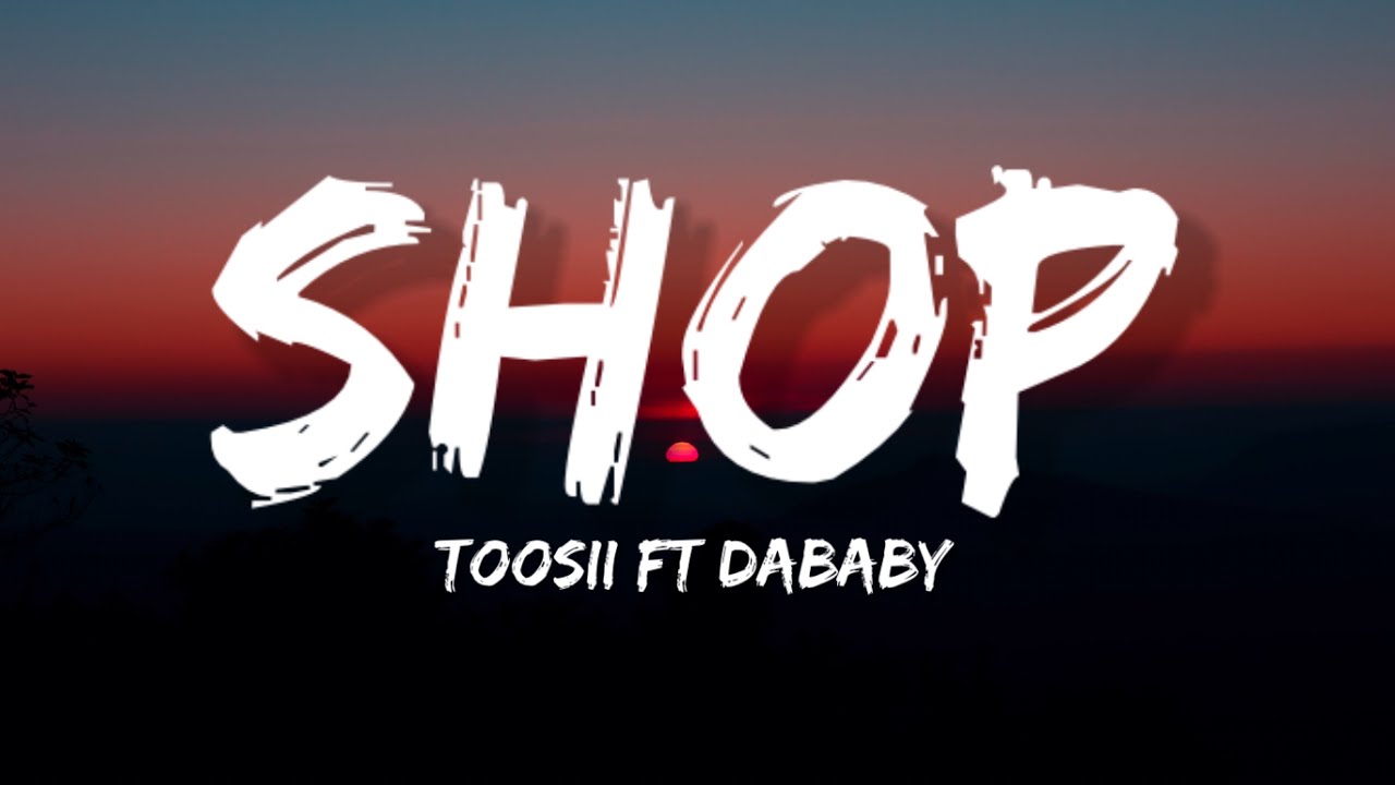Toosii ft Dababy - Shop (Lyrics)