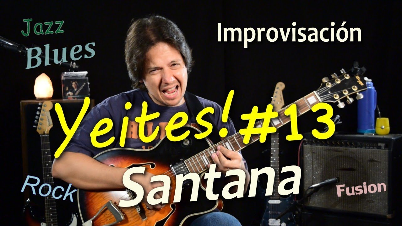 Yeites y Licks #13 - estilo Carlos Santana - mejora tu solo de guitarra