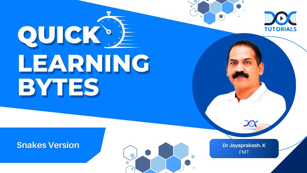 #QuickLearningBytes | Snakes Version by Dr Jayaprakash. K - FMT | DocTutorials