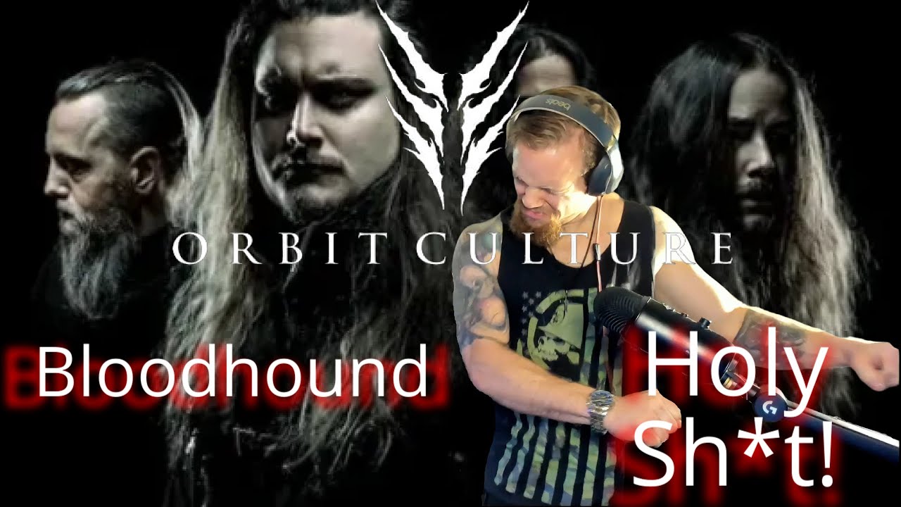 Это безумие! Orbit Culture, Bloodhound