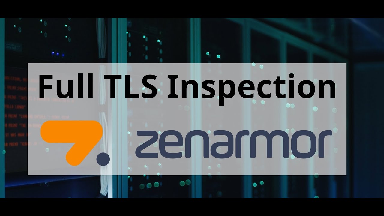 Zenarmor Full TLS Inspection