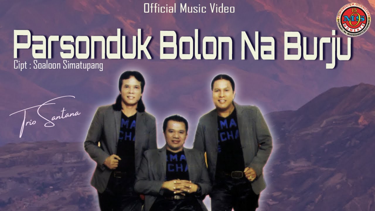 Trio Santana - Parsonduk Bolon Na Burju ( Official Music Video )