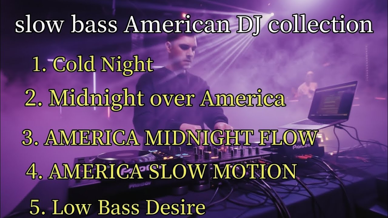 recommendations for a collection of American slow bass DJs😱 