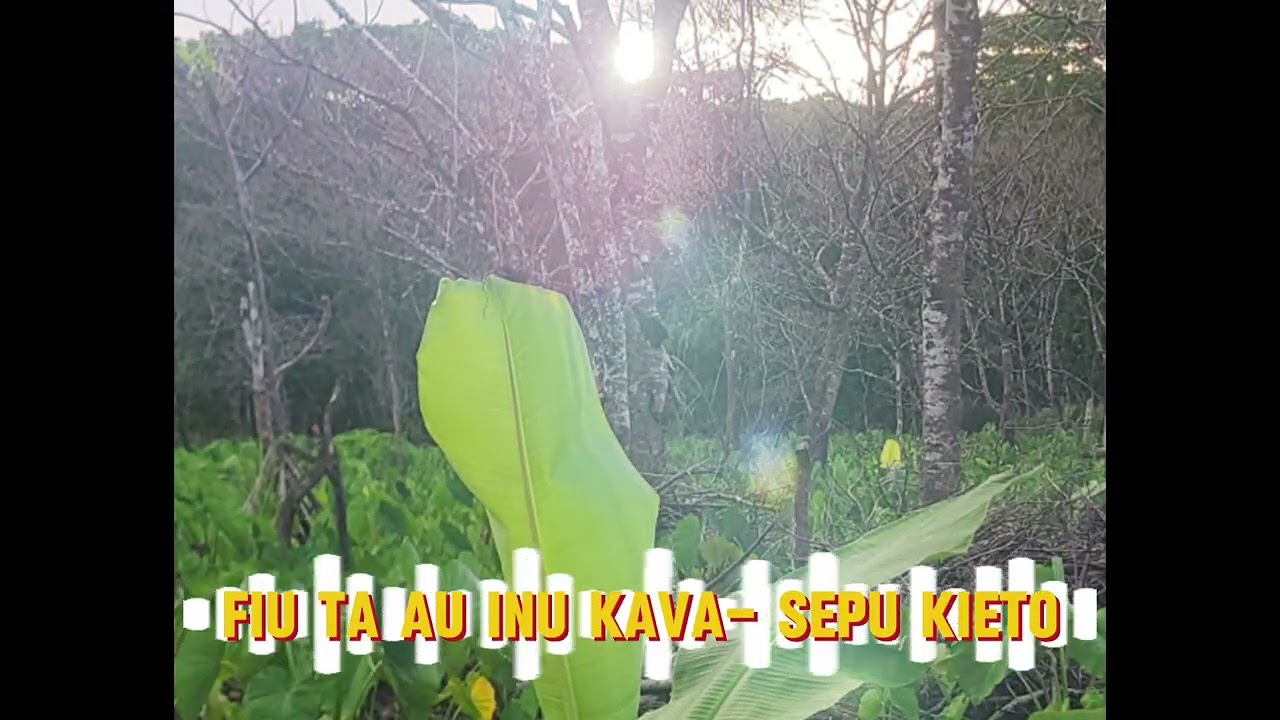 Long Ago ( Fiu ta au inu Kava Niue Version) - Sepu Kieto