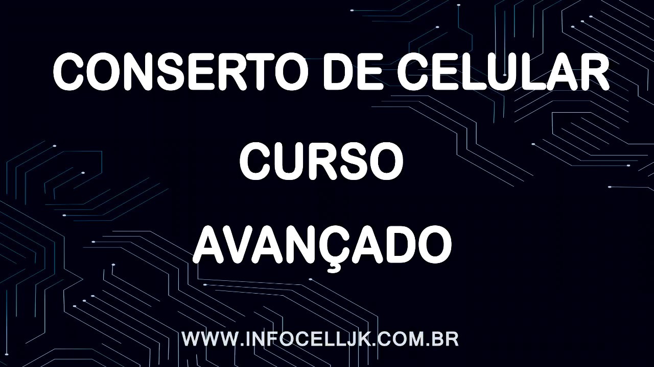 CURSO  CONSERTO DE CELULAR AVAN&Ccedil;ADO DE REPAROS EM PLACAS by INFOCELL JK