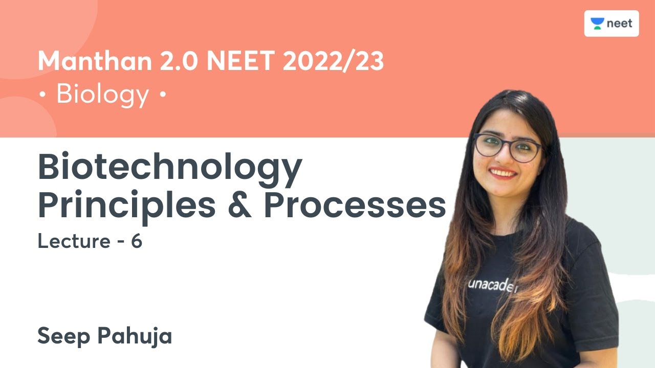 Biotechnology - Principles & Processes | L6 | Manthan 2.0 NEET 2022/23 | Seep Pahuja
