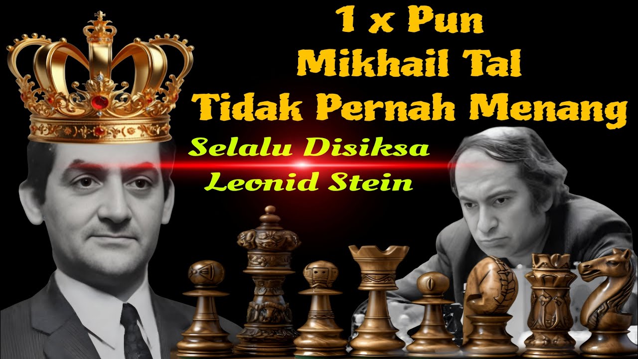 SEUMUR HIDUP MIKHAIL TAL TIDAK PERNAH MENANG MELAWAN LEONID STEIN