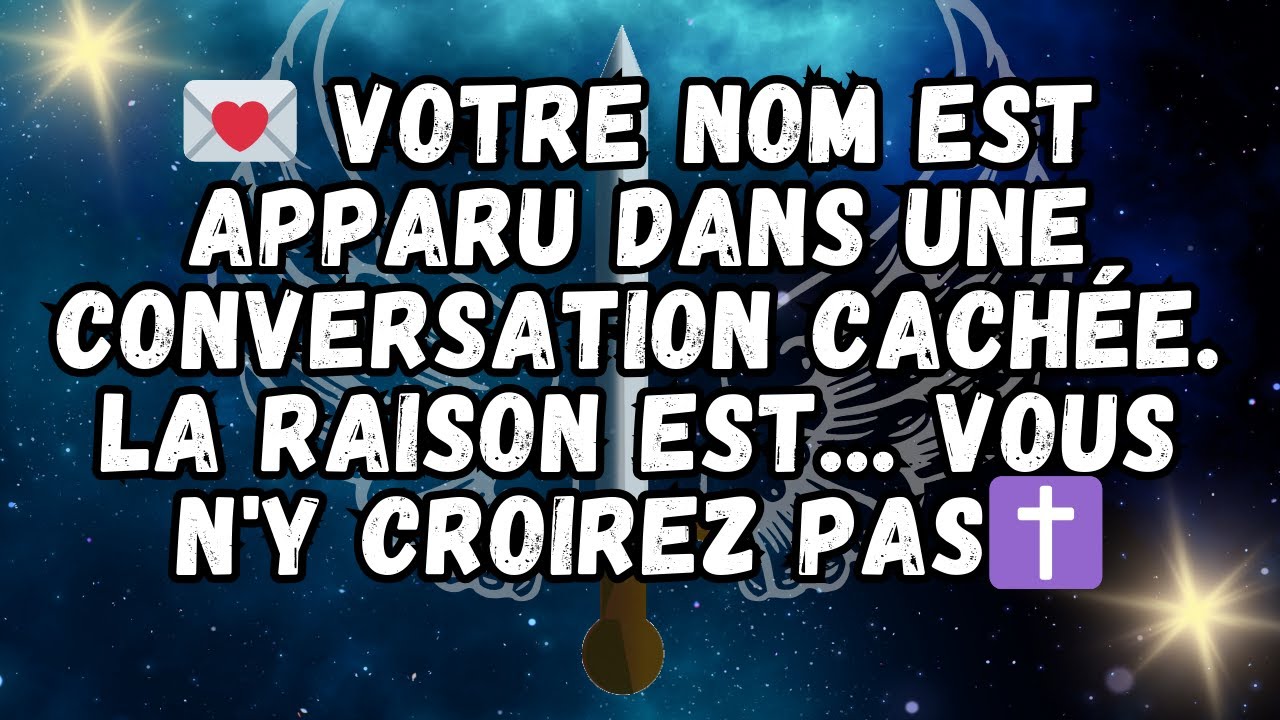 💌 Votre nom est apparu dans une conversation CACHÉE  La raison est    Vous n'y croirez pas✝️