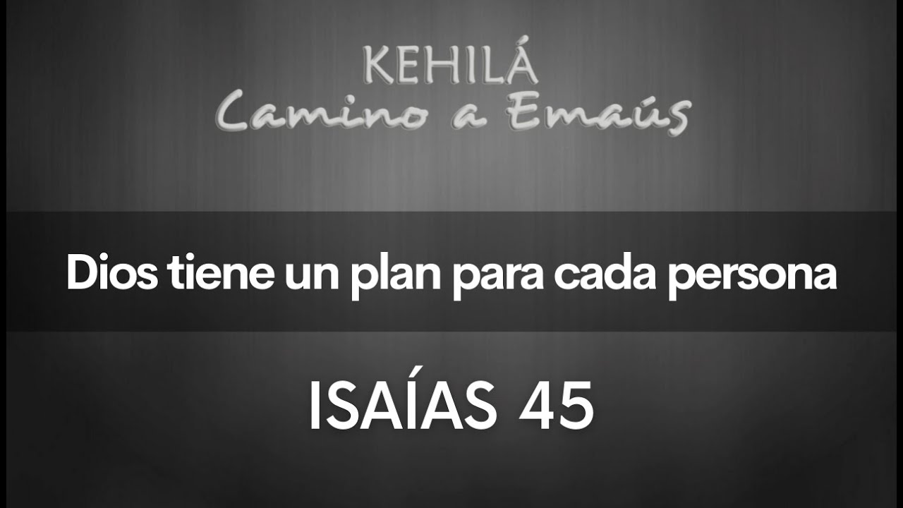 ISAÍAS 45 | Dios tiene un plan para cada persona