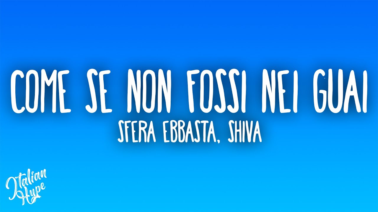 Sfera Ebbasta, Shiva - COME SE NON FOSSI NEI GUAI