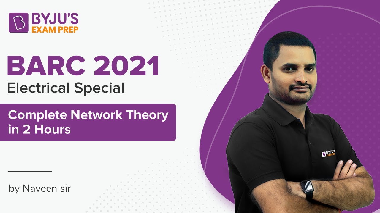 BARC 2021 | Electrical Special | Network Theory | Naveen Gollapally sir