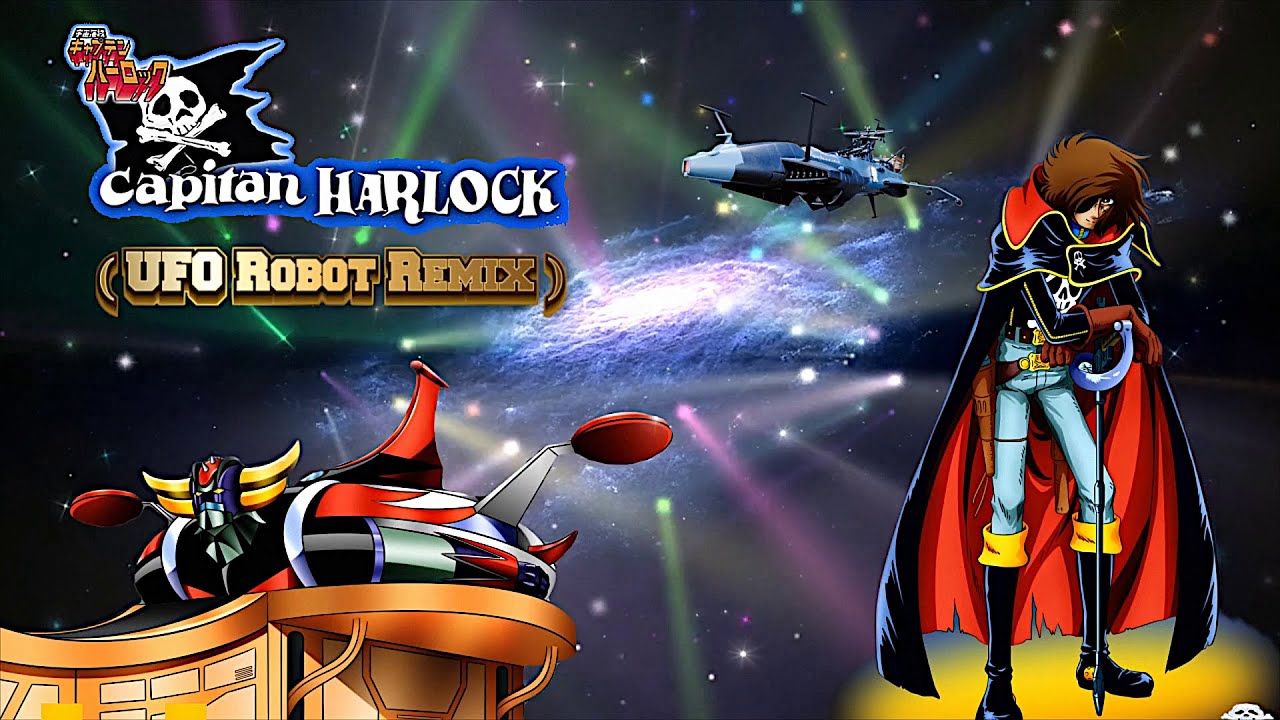 CAPITAN HARLOCK (UFO Robot Remix) Goldrake Mash-Up