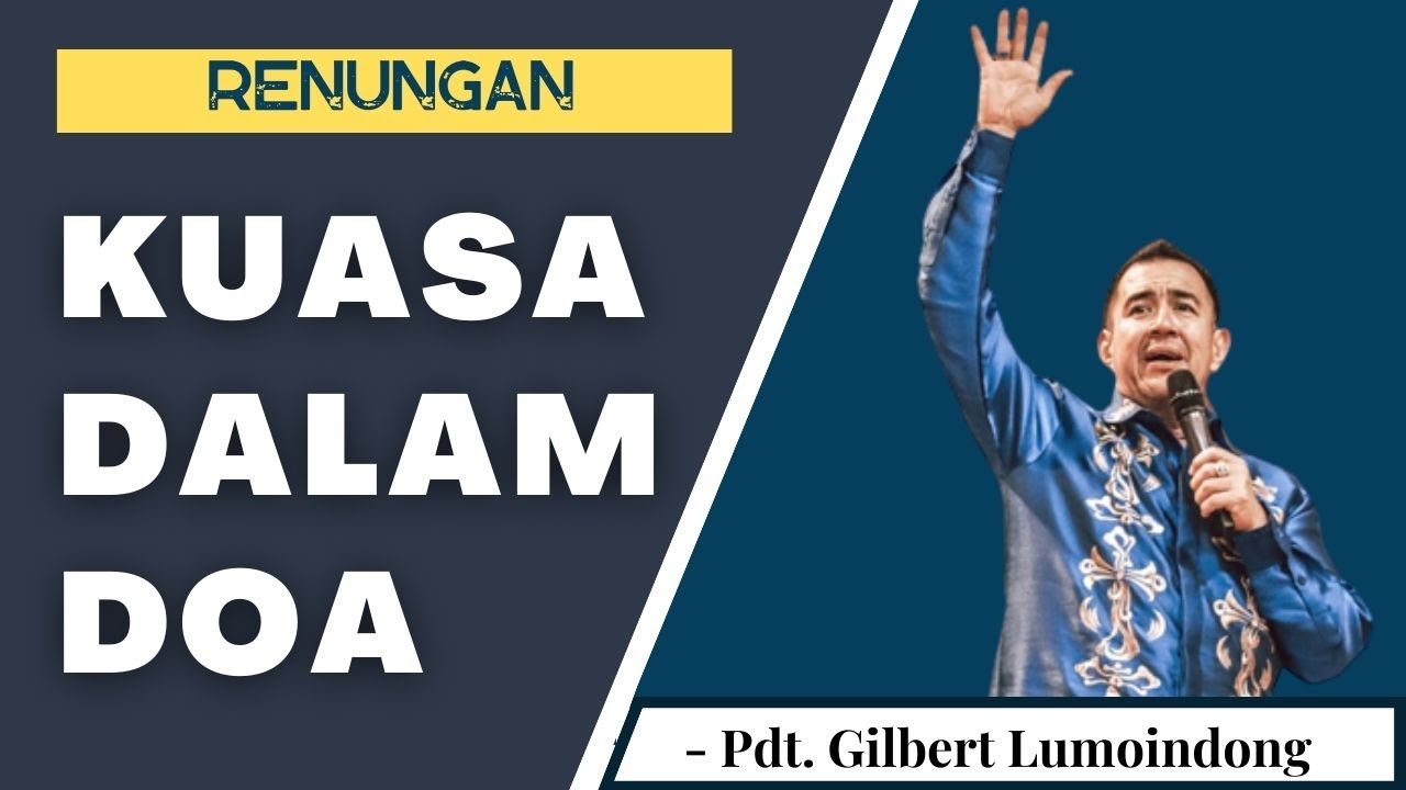 Renungan - Kuasa Dalam Doa - Pdt. Gilbert Lumoindong