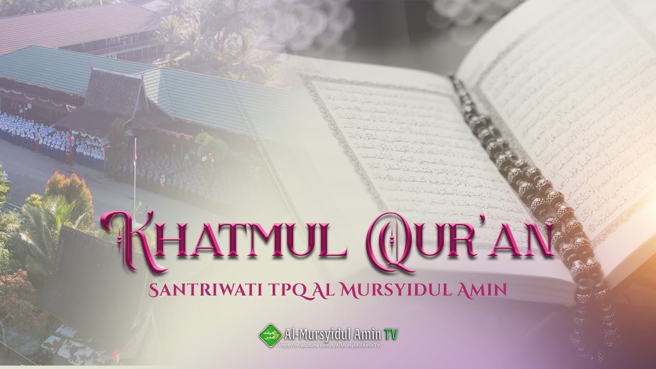 Khatmul Qur'an TPQ  Pondok Pesantren Al Mursyidul Amin Putri Tahun Ajaran 2024/2025