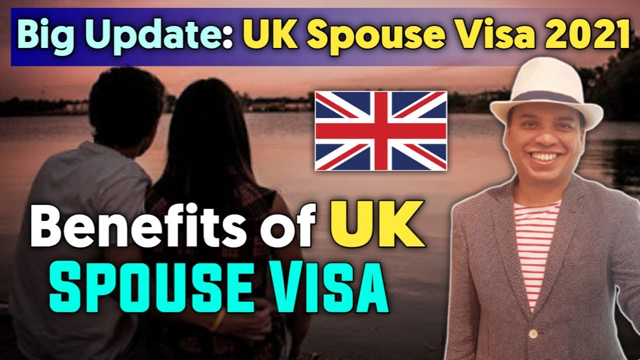 UK SPOUSE VISA 2021 | BENEFITS OF UK SPOUSE VISA 2021 | UK SPOUSE VISA 2021