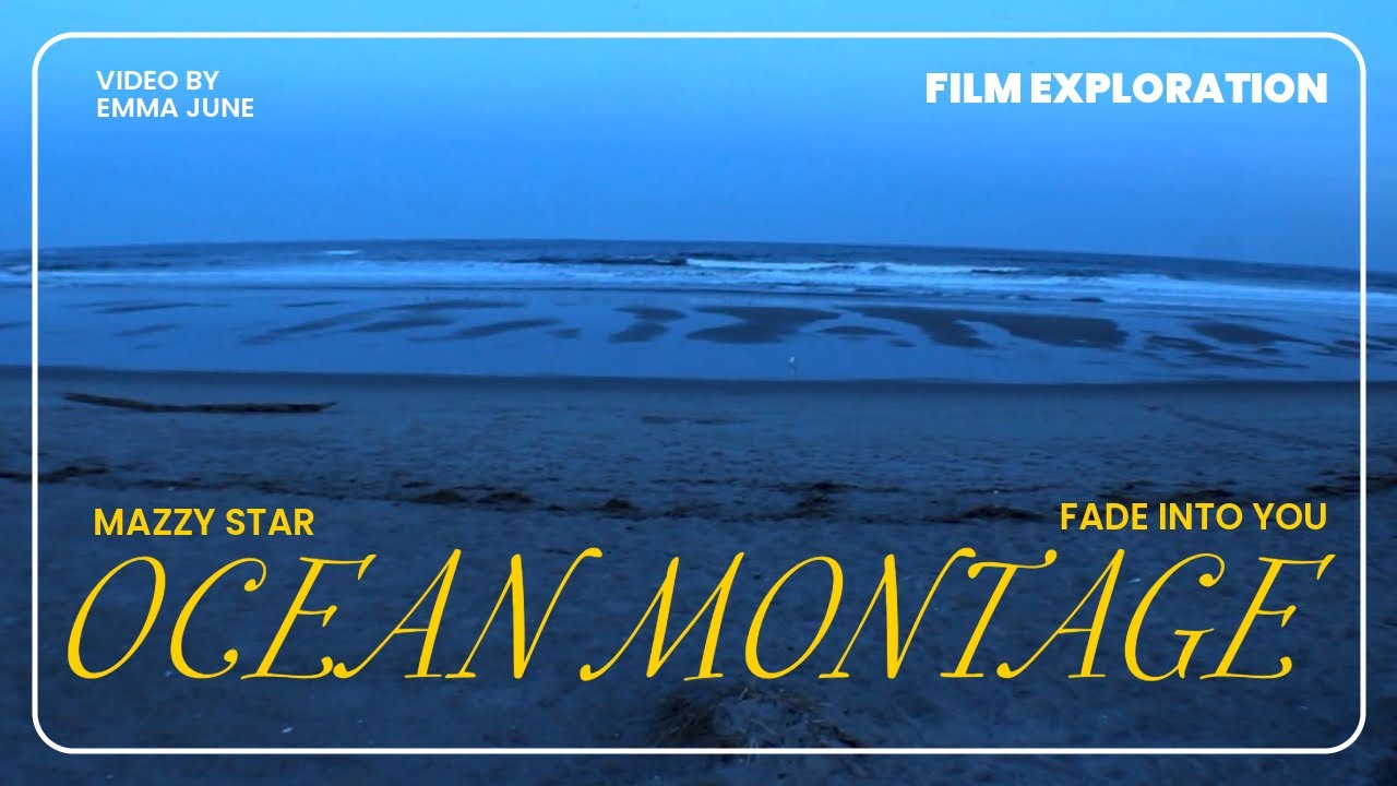 Ocean Montage | Film Exploration | Emma June