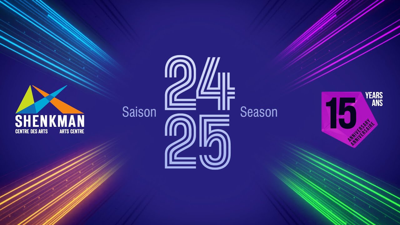 Shenkman Arts Centre Presents - our 2025 shows / notre saison 2025