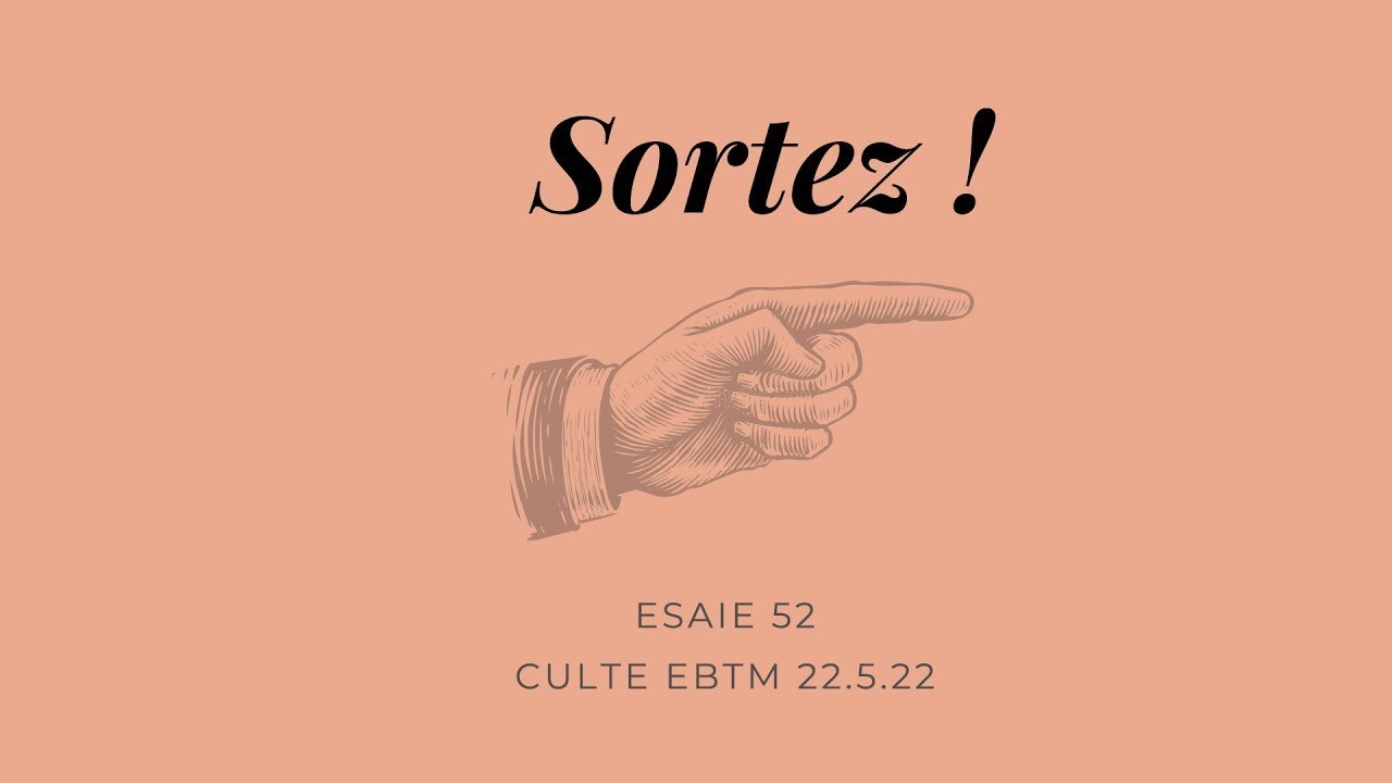 L'appel de l'Evangile - Sortez (Esaïe 52)