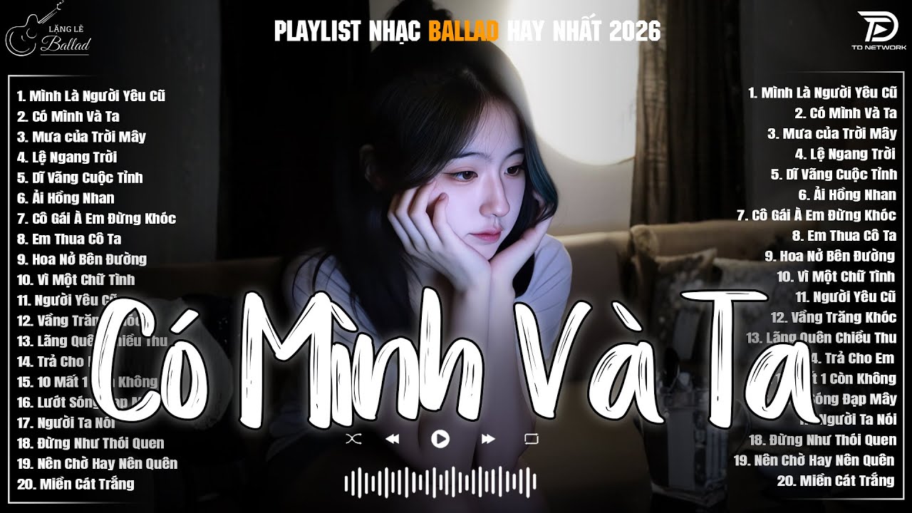 Có Mình Và Ta, Mình Là Người Yêu Cũ ♫ Những Bản Ballad Nhẹ Nhàng Nghe Day Dứt Về Nỗi Đau Tình Yêu