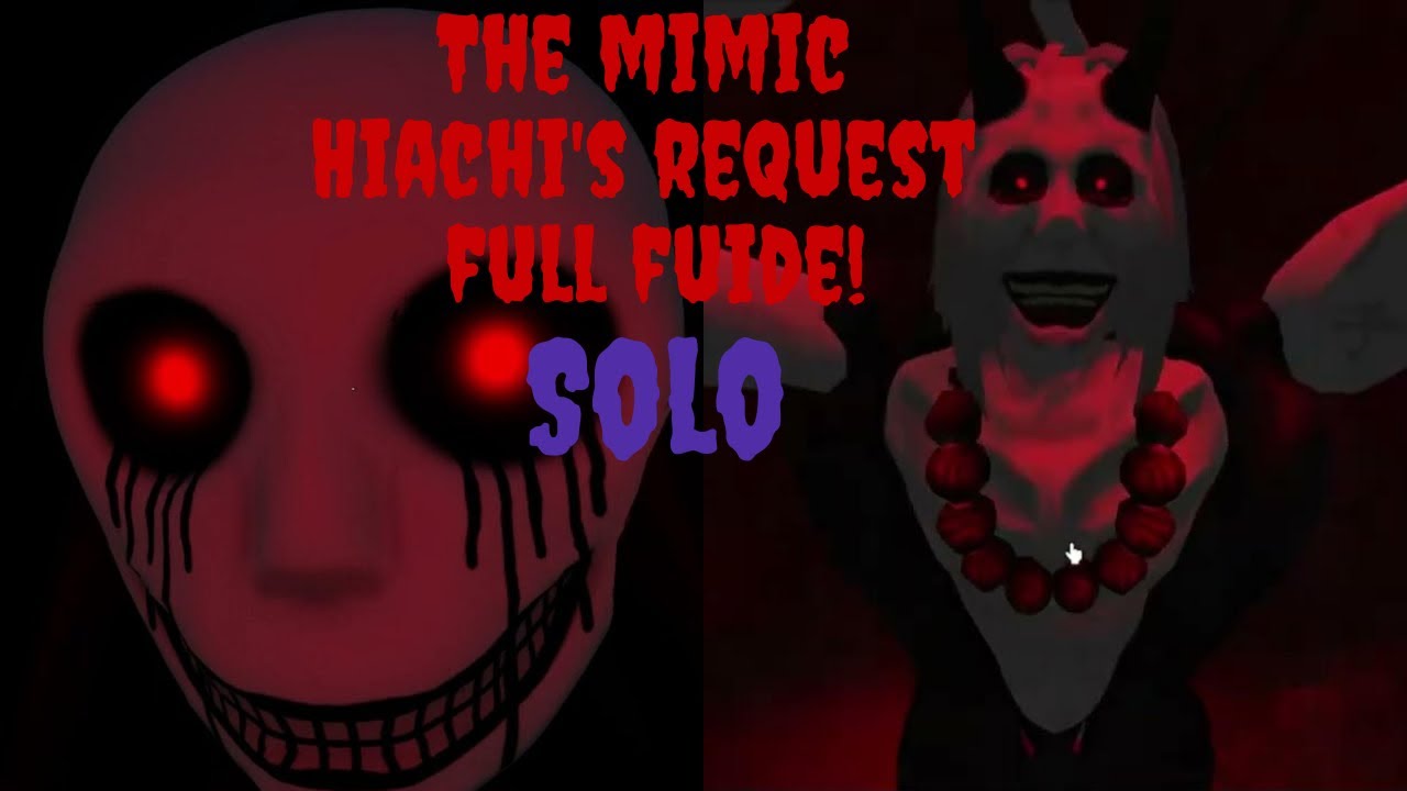 The mimic Hiachi's request REVAMP - full guide! (solo)
