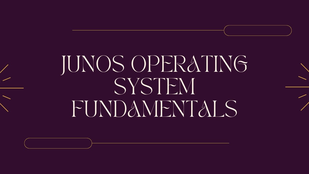 Junos Operating System Fundamentals