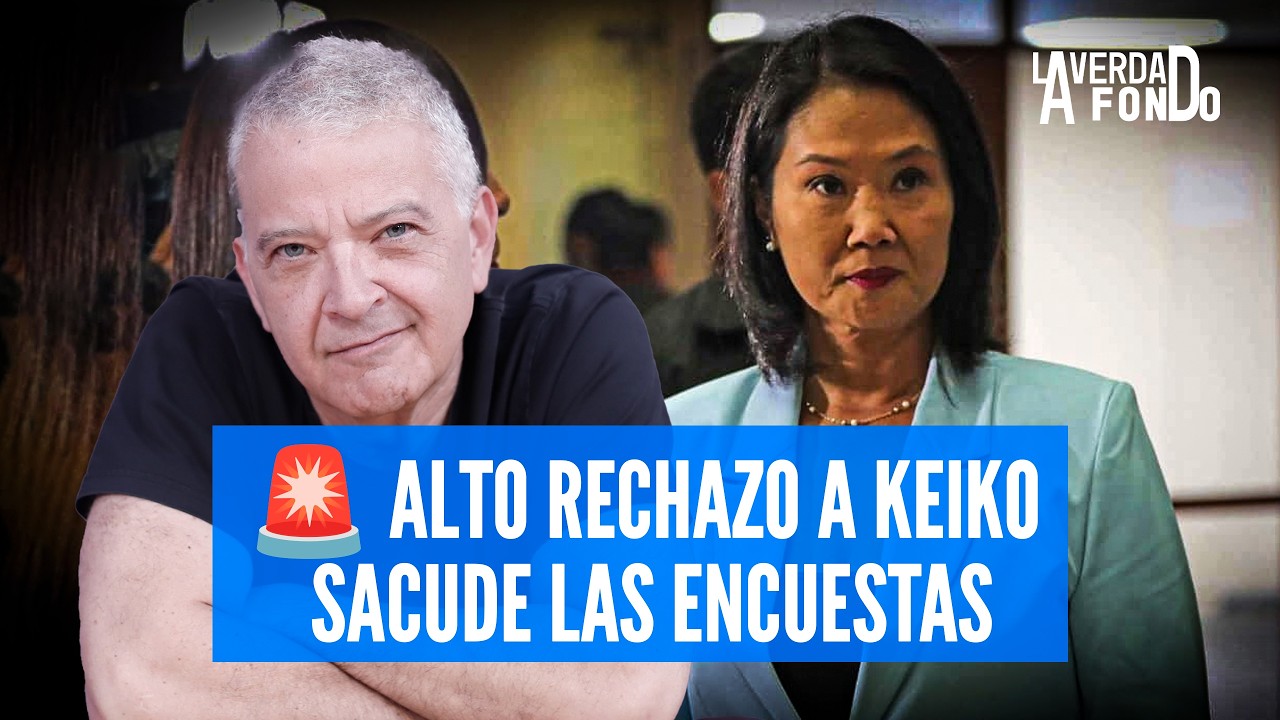 KEIKO SIGUE CON ALTO RECHAZO Y LÓPEZ ALIAGA PARECE HABER LLEGADO A SU TECHO