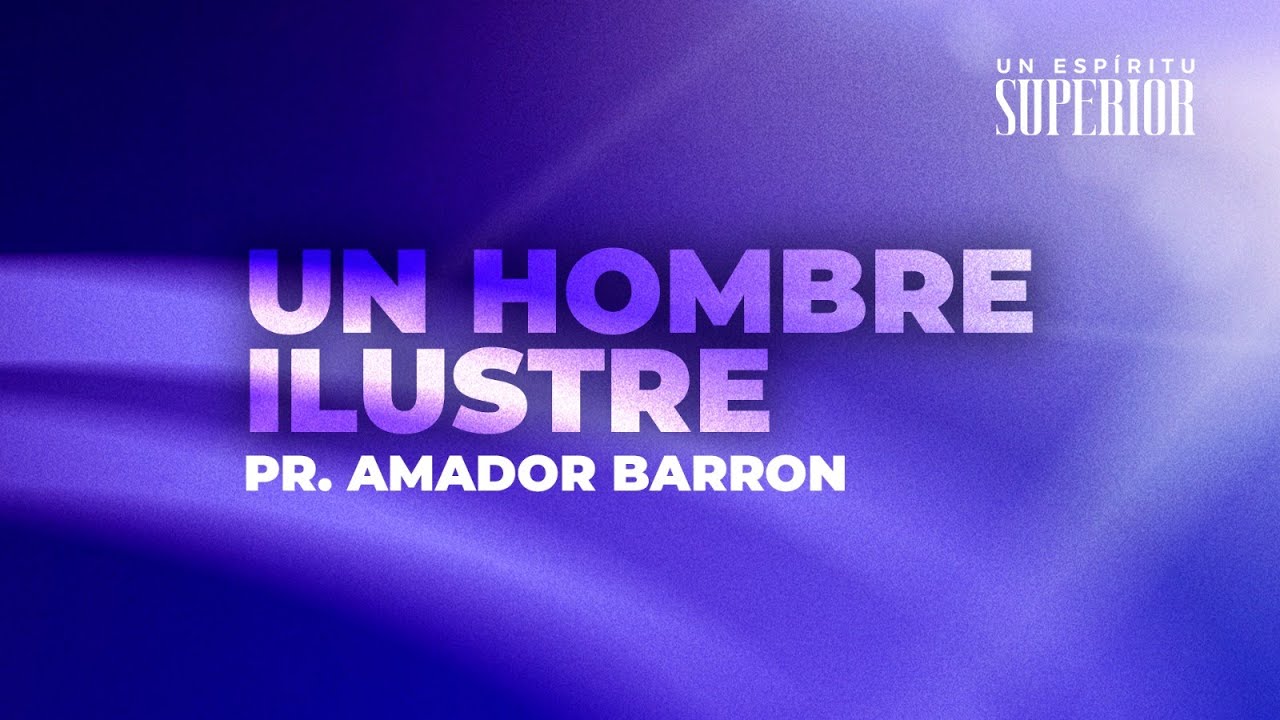 Un hombre ilustre | Amador Barrón