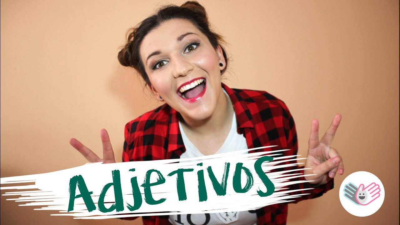 Adjetivos - Lengua de signos ES