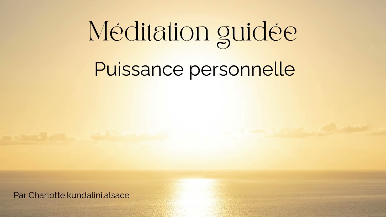 Méditation guidée Puissance personnelle - Confiance & Plexus Solaire - Activation Kundalini