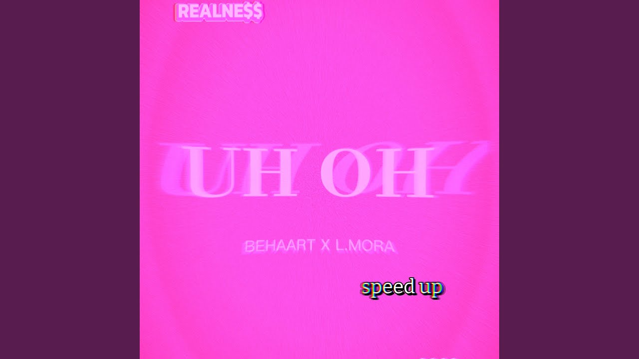 UH OH (feat. L.MORA) (Speed up)