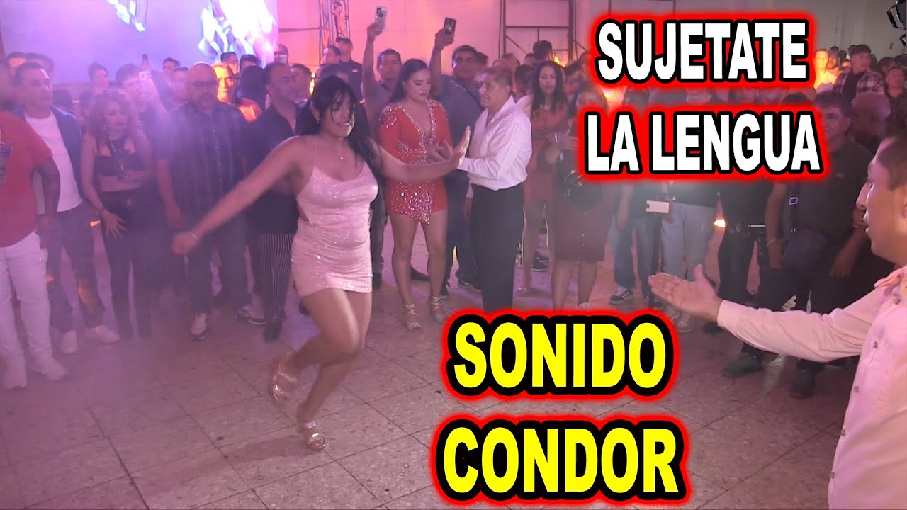 *** SUJETATE LA LENGUA, SONIDO CONDOR ***